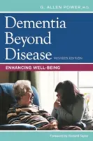 Demence za hranicemi nemoci: Zlepšení pohody a blahobytu (Enhancing Well-Being) - Dementia Beyond Disease: Enhancing Well-Being