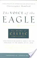 Hlas orla: Srdce keltského křesťanství: Eriugena: Homilie Jana Scota na prolog k evangeliu sv. Jana - The Voice of the Eagle: The Heart of Celtic Christianity: John Scotus Eriugena's Homily on the Prologue to the Gospel of St. John