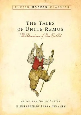 Příběhy strýčka Rema (Puffin Modern Classics): Dobrodružství králíka Brera (The Adventures of Brer Rabbit) - Tales of Uncle Remus (Puffin Modern Classics): The Adventures of Brer Rabbit
