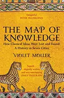 Mapa poznání - Jak se ztrácely a nacházely klasické myšlenky: A History in Seven Cities - Map of Knowledge - How Classical Ideas Were Lost and Found: A History in Seven Cities