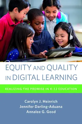 Rovnost a kvalita v digitálním vzdělávání: Uskutečnění příslibu ve vzdělávání K-12 - Equity and Quality in Digital Learning: Realizing the Promise in K-12 Education