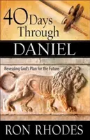 40 dní skrze Daniela: Odhalení Božího plánu pro budoucnost - 40 Days Through Daniel: Revealing God's Plan for the Future