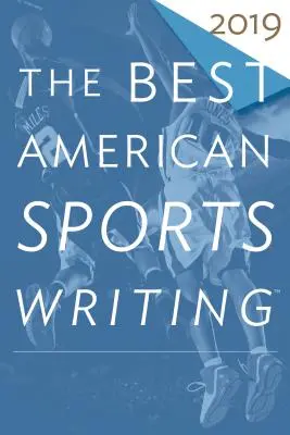 Nejlepší americká sportovní literatura 2019 - The Best American Sports Writing 2019