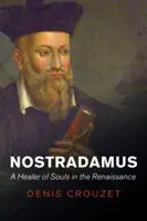 Nostradamus: Léčitel duší v renesanci - Nostradamus: A Healer of Souls in the Renaissance
