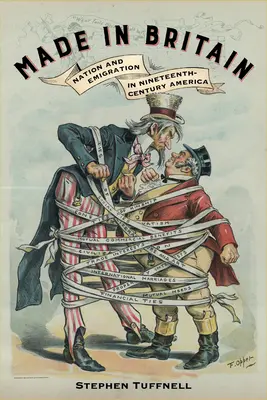 Made in Britain: Národ a emigrace v Americe devatenáctého století - Made in Britain: Nation and Emigration in Nineteenth-Century America