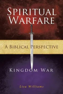 Duchovní boj - biblický pohled: Válka v království - pohled z duchovní perspektivy - Spiritual Warfare - A Biblical Perspective: Kingdom War