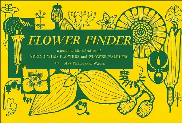 Vyhledávač květin: Průvodce určováním jarních planě rostoucích květin a květinových čeledí na východ od Skalistých hor a na sever od Smokies, - Flower Finder: A Guide to the Identification of Spring Wild Flowers and Flower Families East of the Rockies and North of the Smokies,