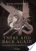 Tam a zase zpátky: J. R. R. Tolkien a počátky Hobita - There and Back Again: J R R Tolkien and the Origins of the Hobbit