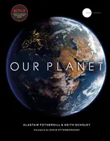 Naše planeta - Oficiální doprovod k přelomovému původnímu Attenboroughovu seriálu společnosti Netflix se speciální předmluvou Davida Attenborougha. - Our Planet - The official companion to the ground-breaking Netflix original Attenborough series with a special foreword by David Attenborough