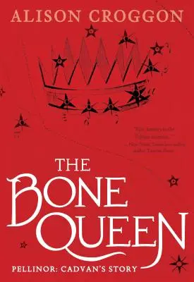 Kostěná královna: Pellinor: Cadvanův příběh - The Bone Queen: Pellinor: Cadvan's Story