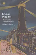 Osaka Modern: Město v japonské imaginaci - Osaka Modern: The City in the Japanese Imaginary