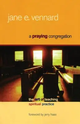 Modlící se sbor: Umění vyučovat duchovní praxi - A Praying Congregation: The Art of Teaching Spiritual Practice
