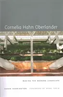 Cornelia Hahn Oberlanderová: Ztráty z minulosti a jejich následky: Hahnnerová: Tvorba moderní krajiny - Cornelia Hahn Oberlander: Making the Modern Landscape