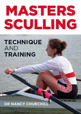 Masters Sculling - Technika a trénink - Masters Sculling - Technique and Training