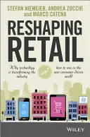 Přetváření maloobchodu: Proč technologie mění odvětví a jak zvítězit v novém světě řízeném spotřebiteli? - Reshaping Retail: Why Technology Is Transforming the Industry and How to Win in the New Consumer Driven World