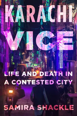 Karáčí mravnost: Život a smrt v rozděleném městě - Karachi Vice: Life and Death in a Divided City