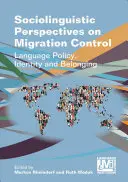 Sociolingvistické perspektivy řízení migrace: Jazyková politika, identita a sounáležitost - Sociolinguistic Perspectives on Migration Control: Language Policy, Identity and Belonging