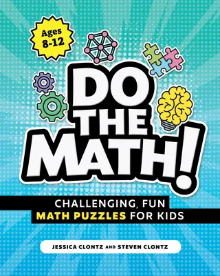 Počítejte! Matematické hádanky pro děti: náročné, zábavné matematické hádanky pro děti - Do the Math!: Challenging, Fun Math Puzzles for Kids