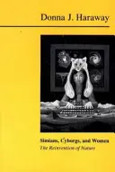 Simíci, kyborgové a ženy - Znovuobjevení přírody - Simians, Cyborgs and Women - The Reinvention of Nature