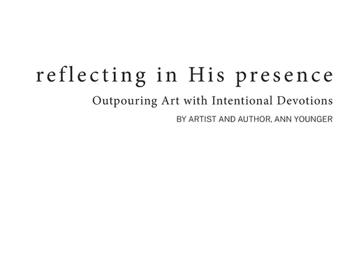 Reflexe v jeho přítomnosti: Umění vylévané záměrnou zbožností - Reflecting In His Presence: Outpouring Art with Intentional Devotions
