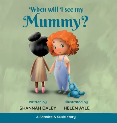 Kdy uvidím svou maminku? - When will I see my mummy?