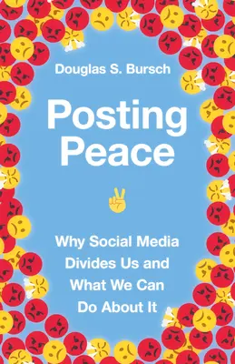 Vysílání míru: Proč nás sociální média rozdělují a co s tím můžeme dělat? - Posting Peace: Why Social Media Divides Us and What We Can Do about It