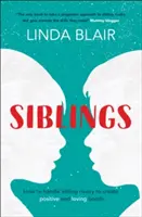 Sourozenci: Jak zvládnout sourozeneckou rivalitu a vytvořit silné a láskyplné pouto? - Siblings: How to Handle Sibling Rivalry to Create Strong and Loving Bonds