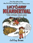 Lucy & Andy Neanderthal: The Stone Cold Age (Neandrtálec a Andy: Doba kamenná) - Lucy & Andy Neanderthal: The Stone Cold Age