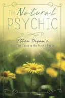 Přírodní médium: Osobní průvodce Ellen Duganové po psychické sféře - The Natural Psychic: Ellen Dugan's Personal Guide to the Psychic Realm