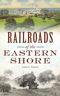 Železnice na východním pobřeží - Railroads of the Eastern Shore