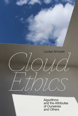 Etika v oblacích: Algoritmy a atributy nás samých i druhých - Cloud Ethics: Algorithms and the Attributes of Ourselves and Others
