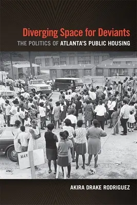 Divergentní prostor pro devianty: The Politics of Atlanta's Public Housing (Politika veřejného bydlení v Atlantě) - Diverging Space for Deviants: The Politics of Atlanta's Public Housing