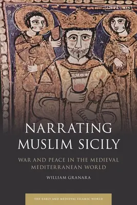 Vyprávění o muslimské Sicílii: Válka a mír ve středověkém středomořském světě - Narrating Muslim Sicily: War and Peace in the Medieval Mediterranean World