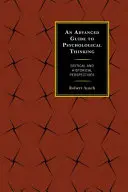Pokročilý průvodce psychologickým myšlením: Průvodce psychologickým myšlením: kritické a historické perspektivy - An Advanced Guide to Psychological Thinking: Critical and Historical Perspectives