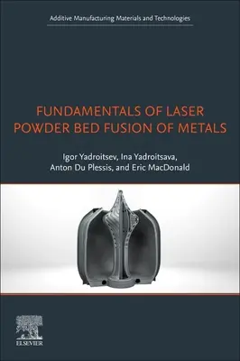 Základy laserové fúze kovů v práškovém loži - Fundamentals of Laser Powder Bed Fusion of Metals