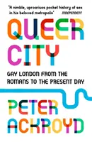 Queer City - Homosexuální Londýn od Římanů po současnost - Queer City - Gay London from the Romans to the Present Day