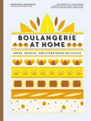 Boulangerie doma: Chléb, briošky a jiné pečené pochoutky - Boulangerie at Home: Bread, Brioche, and Other Baked Delicacies