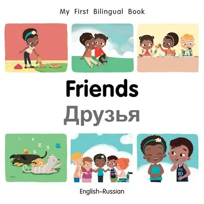 Moje první dvojjazyčná kniha-přátelé (anglicko-ruská) - My First Bilingual Book-Friends (English-Russian)