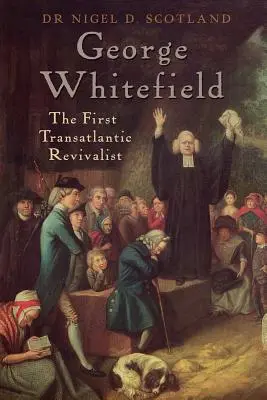 George Whitefield: První transatlantický obrozenec - George Whitefield: The First Transatlantic Revivalist