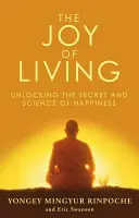 Radost ze života - Odhalení tajemství a vědy o štěstí - Joy of Living - Unlocking the Secret and Science of Happiness