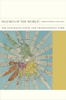 Osobnosti světa: Naturalistický román a nadnárodní forma - Figures of the World: The Naturalist Novel and Transnational Form