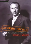 Krycí jméno Tricykl - Skutečný příběh nejneobyčejnějšího dvojitého agenta druhé světové války - Codename Tricycle - The true story of the Second World War's most extraordinary double agent
