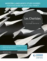 Studijní příručky moderních jazyků: Les choristes - Film Study Guide for AS/A-level French - Modern Languages Study Guides: Les choristes - Film Study Guide for AS/A-level French