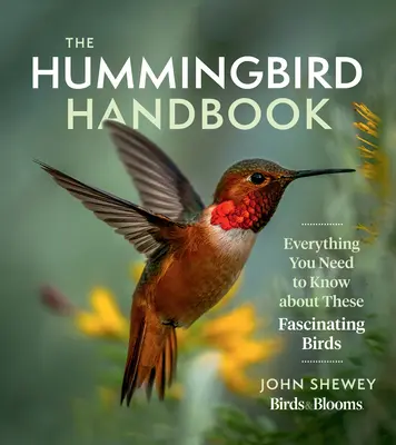 Příručka kolibříka: Vše, co potřebujete vědět o těchto fascinujících ptácích. - The Hummingbird Handbook: Everything You Need to Know about These Fascinating Birds