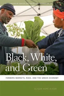 Černá, bílá a zelená: Farmářské trhy, rasa a zelená ekonomika - Black, White, and Green: Farmers Markets, Race, and the Green Economy