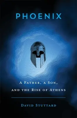 Fénix: Otec, syn a vzestup Atén - Phoenix: A Father, a Son, and the Rise of Athens