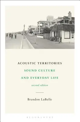 Akustická území, druhé vydání: Zvuková kultura a každodenní život - Acoustic Territories, Second Edition: Sound Culture and Everyday Life