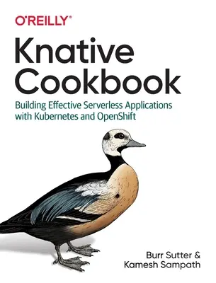 Knižní kuchařka: Efektivní budování bezserverových aplikací s Kubernetes a Openshiftem - Knative Cookbook: Building Effective Serverless Applications with Kubernetes and Openshift
