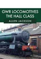 Lokomotivy GWR: The Hall Class - GWR Locomotives: The Hall Class