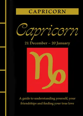Kozoroh: Jak se má člověk k sobě a ke svým přátelům? Průvodce k pochopení sebe sama, svých přátelství a nalezení pravé lásky - Capricorn: A Guide to Understanding Yourself, Your Friendships and Finding Your True Love
